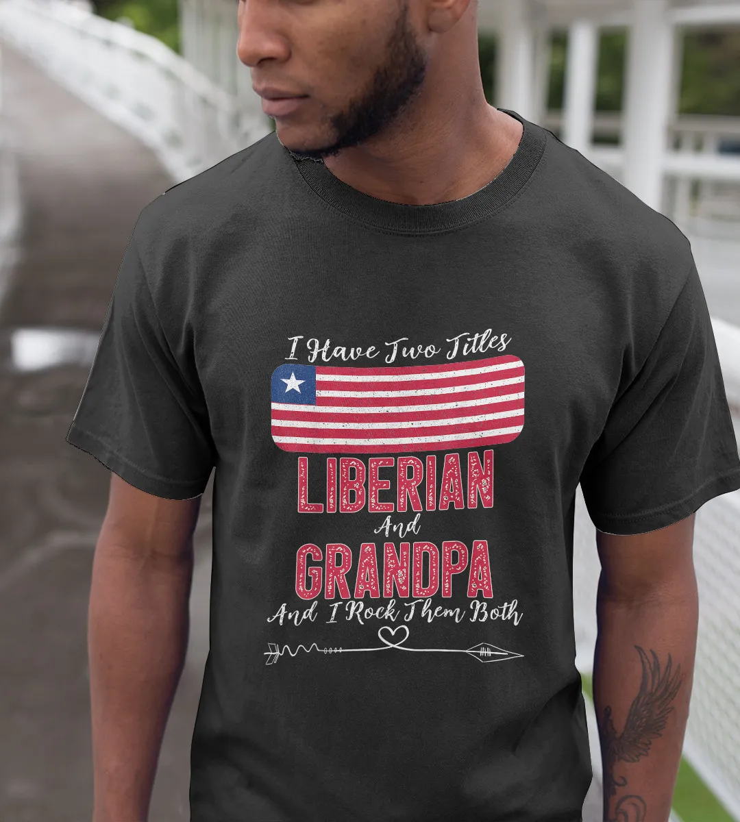 1sttheworld T-Shirt - I Have Two Titles Liberian And Grandpa T-Shirt Black A35