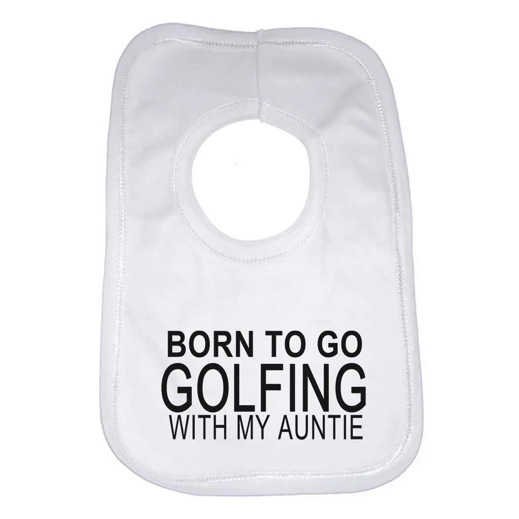 Born to Go Golfing with My Auntie Boys Girls Baby Bibs