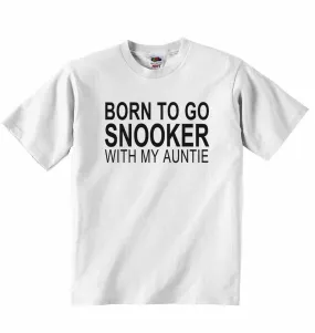 Born to Go Snooker with My Auntie - Baby T-shirt