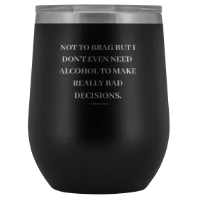 Not to Brag - Wine Tumbler